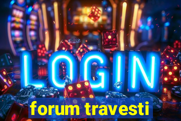 forum travesti